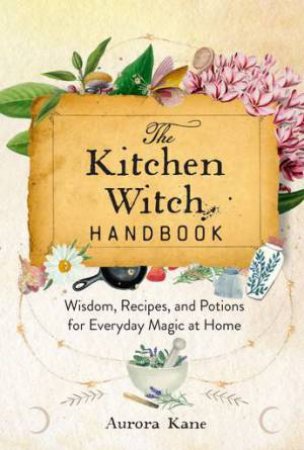 The Kitchen Witch Handbook by Aurora Kane