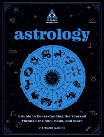 In Focus Workbook: Astrology by Stephanie Gailing