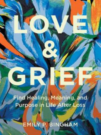 Love and Grief by Emily P. Bingham