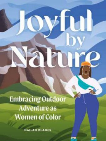 Joyful by Nature by Nailah Blades Wylie