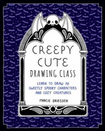 Creepy Cute Drawing Class by Marcie Driessen
