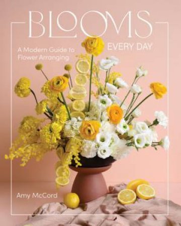 Blooms Every Day by Amy McCord