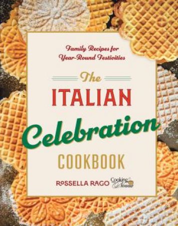 The Italian Celebration Cookbook by Rossella Rago
