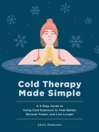 Cold Therapy Made Simple by Chris Peterson
