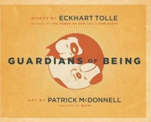 Guardians Of Being by Patrick McDonnell & Eckhart Tolle