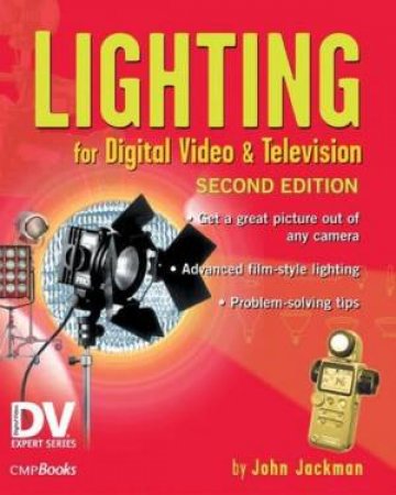 Lighting For Digital Video & Television - 2 Ed by John Jackman