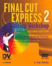 Final Cut Express 2 Editing Workshop  2 Ed  Book  CD