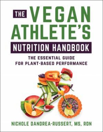 The Vegan Athlete's Nutrition Handbook by Nichole Dandrea-Russert