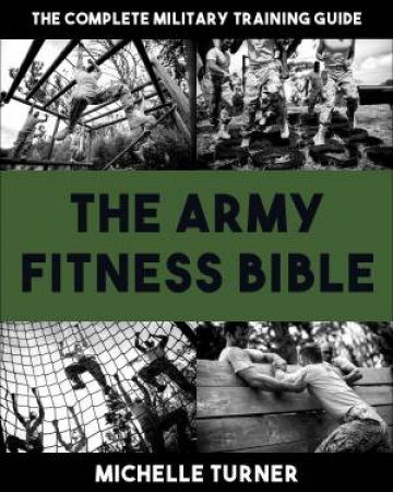 The Army Fitness Bible by Michelle Turner