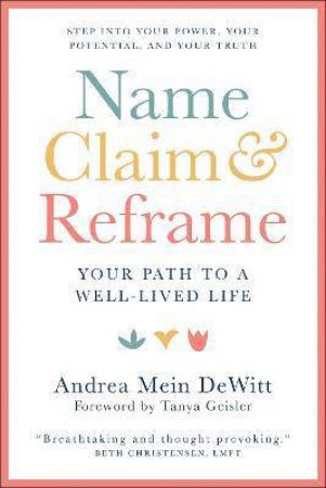 Name, Claim & Reframe by Andrea DeWitt