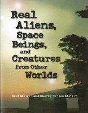 Real Aliens Space Beings and Creatures from Other Worlds
