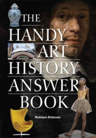 Handy Art History Answer Book by Madelynn Dickerson