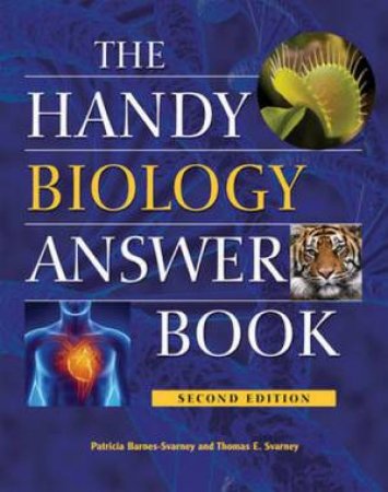 Handy Biology Answer Book - 2nd Ed. by Patricia Barnes-Svarney & Thomas E Svarney