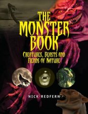 The Monster Book Creatures Beasts And Fiends Of Nature