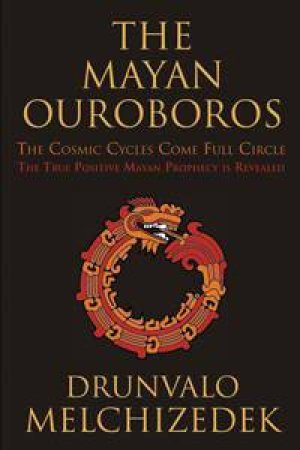 The Mayan Ouroboros by Drunvalo Melchizeded