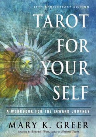 Tarot For Your Self, 35th Anniversary Edition by Mary K. Greer