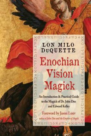 Enochian Vision Magick, New Edition by Lon Milo Duquette