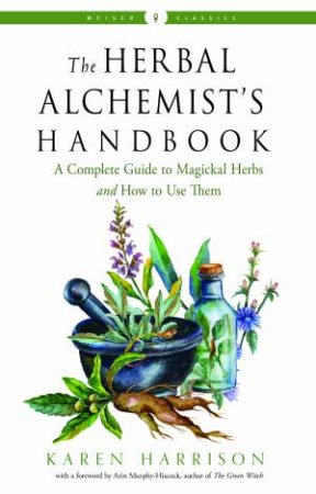 The Herbal Alchemist's Handbook by Karen Harrison