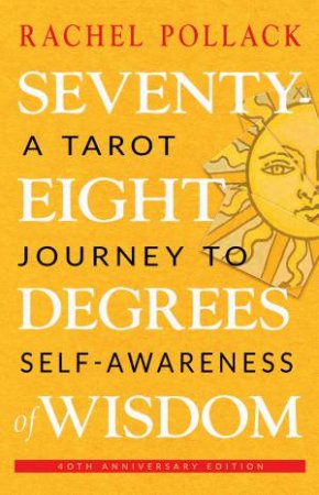 Seventy-Eight Degrees Of Wisdom by Rachel Pollack