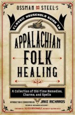 Ossman  Steels Classic Household Guide To Appalachian Folk Healing