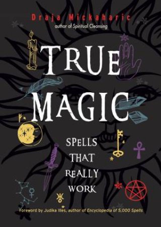 True Magic by Draja Mickaharic & Judika Illes