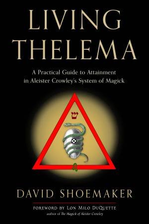 Living Thelema by David Shoemaker & Lon Milo DuQuette