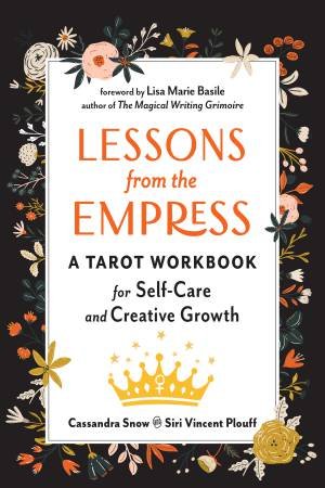 Lessons From The Empress by Cassandra Snow & Siri Vincent Plouff & Lisa Marie Basile
