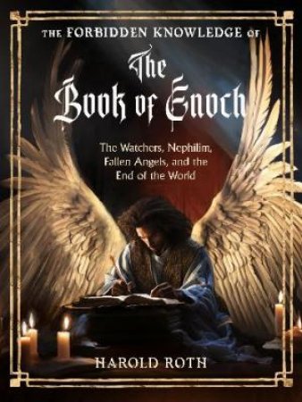 The Forbidden Knowledge of the Book of Enoch by Harold Roth