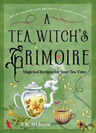 A Tea Witch's Grimoire by S. M. Harlow