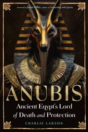 Anubis by Charlie Larson & Jason Miller