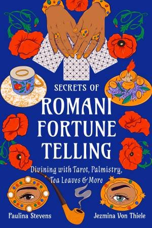 Secrets of Romani Fortune-Telling by Jezmina Von Thiele & Paulina Stevens