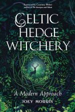 Celtic Hedge WitcheryA Modern Approach