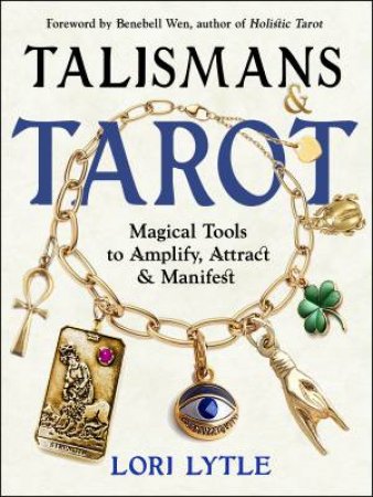 Talismans and Tarot by Lori Lytle & Benebell Wen