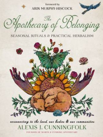 The Apothecary of Belonging by Alexis J. Cunningfolk & Arin Murphy-Hiscock