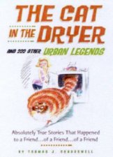 The Cat In The Dryer And 222 Other Urban Legends