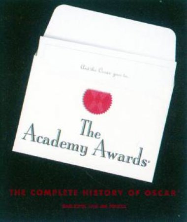 The Academy Awards: The Complete History Of Oscar by Gail Kinn & Jim Piazza