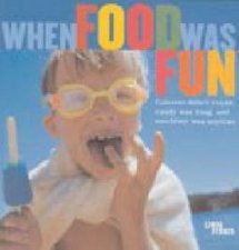 When Food Was Fun Calories Didnt Count Candy Was King And Mealtime Was Anytime