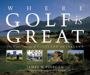 Where Golf is Great by Jim Finegan
