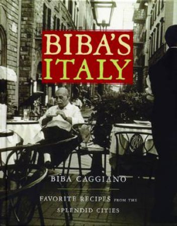 Biba's Italy by Biba Caggiano