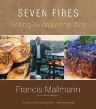 Seven Fires Grilling the Argentine Way