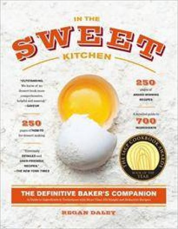 In the Sweet Kitchen: The Definitive Baker's Companion by Regan Daley
