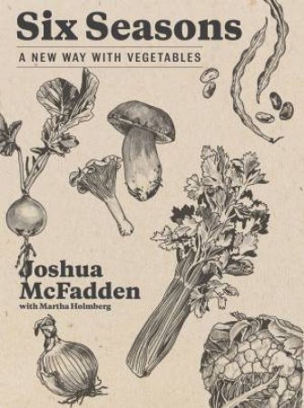 Six Seasons by Joshua McFadden & Martha Holmberg