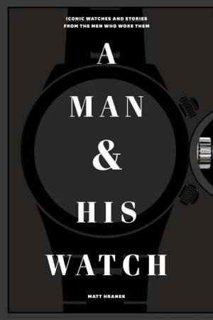 A Man And His Watch by Matthew Hranek