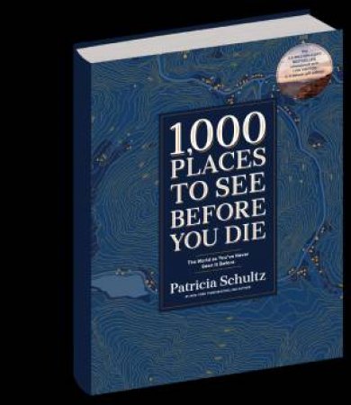 1,000 Places To See Before You Die by Patricia Schultz