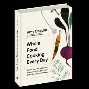 Whole Food Cooking Every Day by Amy Chaplin