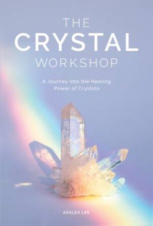 The Crystal Workshop by Azalea Lee