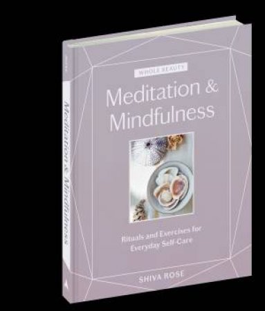 Whole Beauty: Meditations & Mindfulness by Shiva Rose