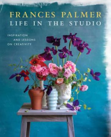 Life In The Studio by Frances Palmer