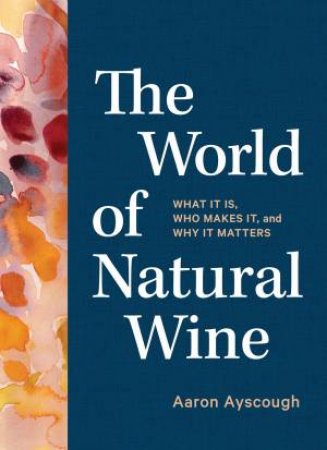 The World Of Natural Wine by Aaron Ayscough
