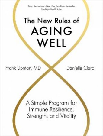 The New Rules Of Aging Well by Frank Lipman & Danielle Claro